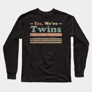 Yes We're Twins No We Are Not Identical Funny Twin Vintage Long Sleeve T-Shirt